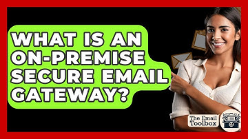 What Is An On-Premise Secure Email Gateway? - TheEmailToolbox.com
