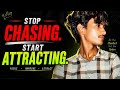 Stop Chasing & Start Attracting | Self Improvement start building yourself