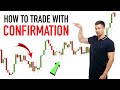 Learn How to Trade With CONFIRMATION. Increase the Accuracy of Your Trades