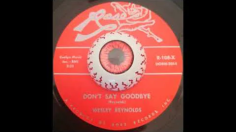 Wesley Reynolds - Dont Say Goodbye