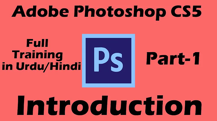 Adobe Photoshop CS5 Full Training (Urdu/Hindi). Part -1 (Introduction)