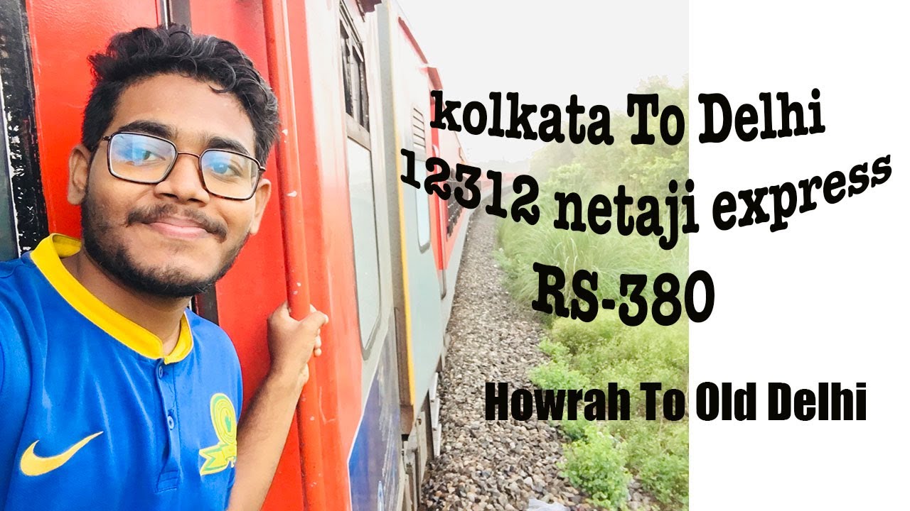 Kolkata to Delhi by Train | 380 টাকায় কলকাতা থেকে দিল্লি | 12311 Netaji Express | Kalka Mail 🇧🇩 🇮🇳