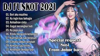 DJ DUGEM MALAYSIA REMIX FUNKOT 2021 REQUEST SUSI FROM JOHOR BARU