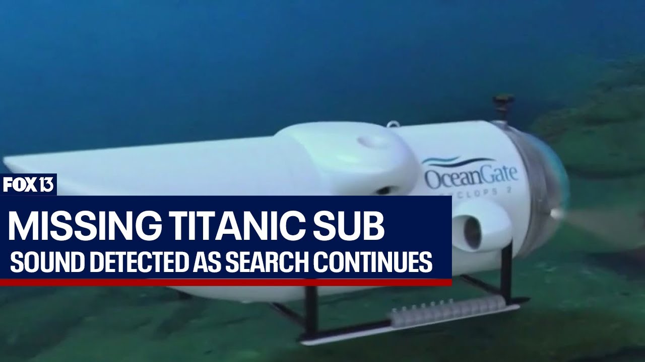 Titanic tourist submarine missing: Underwater noises detected