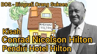 BOS -  Biografi Orang Sukses -  Kisah Conrad Nicholson Hilton -  Pendiri Hotel Hilton