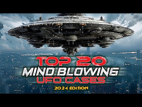 Top 20 Mind Blowing UFO Cases 2024 Edition