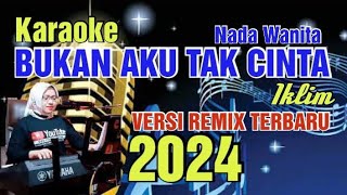 Download lagu BUKAN AKU TAK CINTA ( IKLIM ) KARAOKE - NADA WANITA - VERSI REMIX TERBARU 2024
