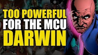 Too Powerful For Marvel Movies: Darwin