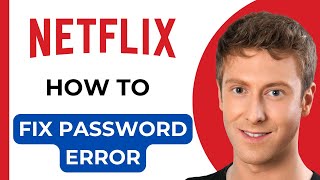 How to fix Netflix Password Error