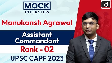 UPSC CAPF AC 2023 | Manukansh Agrawal | Rank - 2 | Mock Interview | Drishti IAS English