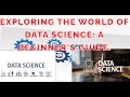 Exploring the World of Data Science  A Beginner&#39;s Guide  ?