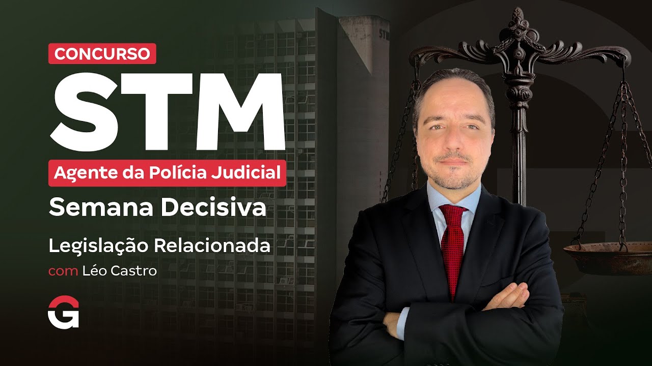 Concurso STM Agente da Polícia Judicial: Semana Decisiva em Legislação Relacionada