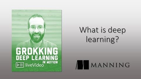 Grokking Deep Learning in Motion: what is deep learning?