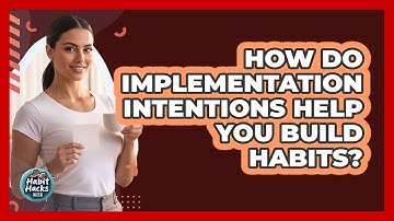 How Do Implementation Intentions Help You Build Habits? - Habit Hacks Hub