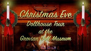 A Christmas Eve Dollhouse Tour at the Grovian Doll Museum