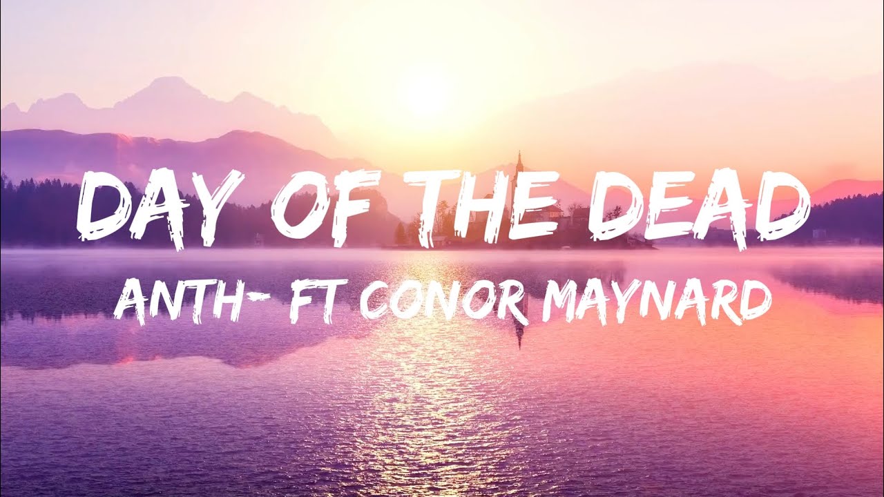 Day of the dead- ANTH (ft.Conor Maynard) @AnthMelo English song with lyrics