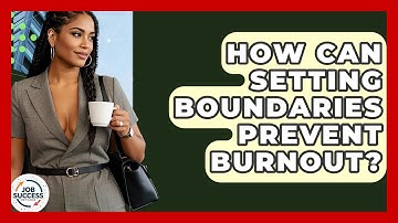 How Can Setting Boundaries Prevent Burnout? - Job Success Network