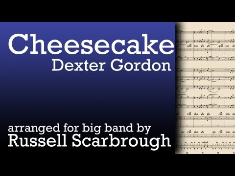Cheesecake - Dexter Gordon, arranged by Russell Sc...