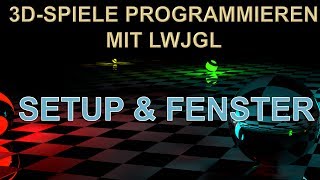 Eigene 3D-Spiele programmieren! - Setup & Erstes Fenster
