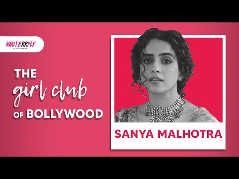 The Girl Club Of Bollywood ft. Sanya Malhotra | Why Pagglait Is The Movie We Need Today | Hauterrfly