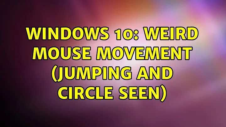 Windows 10: Weird mouse movement (jumping and circle seen) (2 Solutions!!)