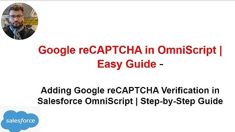 Add Google reCAPTCHA in Salesforce OmniScript | Easy Guide
