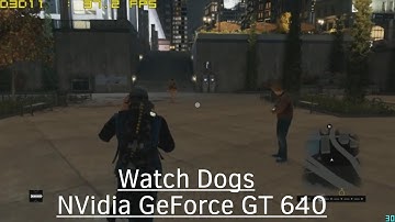 Watch Dogs - NVidia GeForce GT 640 - Core 2 Quad Q6600 - 4GB RAM