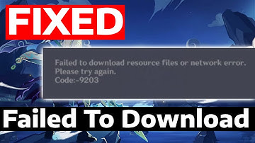 How To Fix Genshin Impact Error Code 9203 Failed To Download Resource Files or Network Error