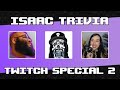 Isaac trivia s3  feat fraillightning elpunishero and commentbagel  twitch special 