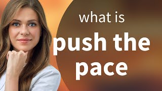 Understanding "Push the Pace": An English Language Explainer