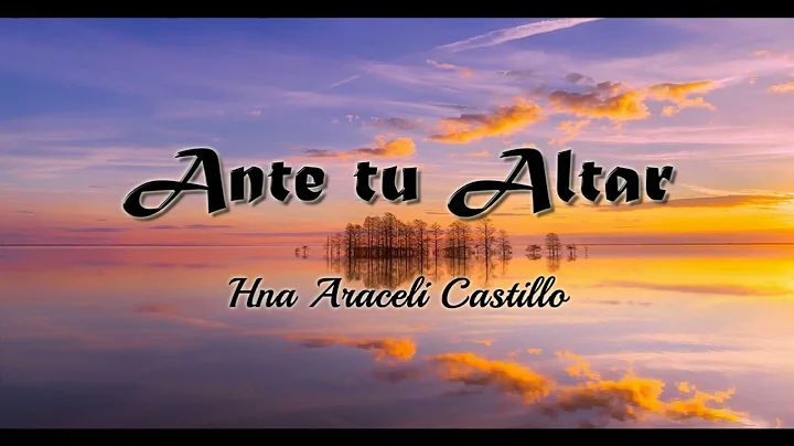 "ANTE TU ALTAR"   I E C E   || Hna Araceli Castill...