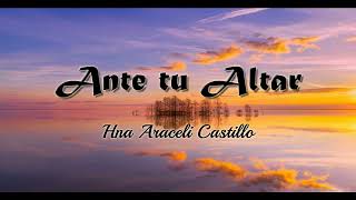 ANTE TU ALTAR || Hna Araceli Castillo ||