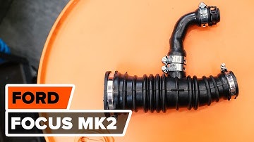 How to change intake pipe on  FORD FOCUS MK2 Saloon [TUTORIAL AUTODOC]