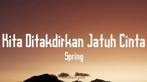 Thumbnail of Spring - Kita ditakdirkan jatuh cinta ( Lyrics ) 🎵
