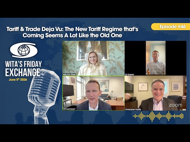Ep. 46: Tariff  & Trade Deja Vu: The New Tariff Regime that’s Coming Seems A Lot Like the Old One