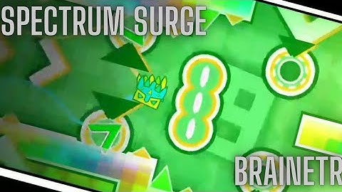 "SPECTRUM SURGE" by BrainETR [100%] (Insane) | Geometry Dash