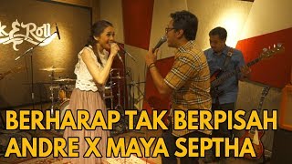 BERHARAP TAK BERPISAH (COVER) | LIVE SESSION ANDRE X MAYA SEPTHA