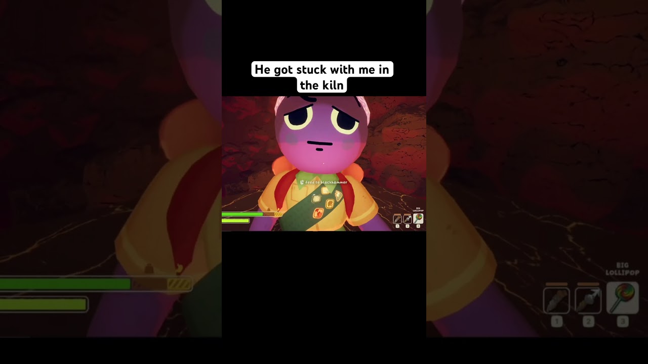 He got stuck with me in the kiln 