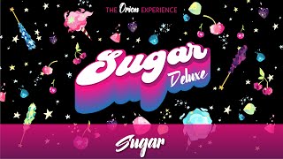 Video thumbnail of "Sugar ✨ The Orion Experience"