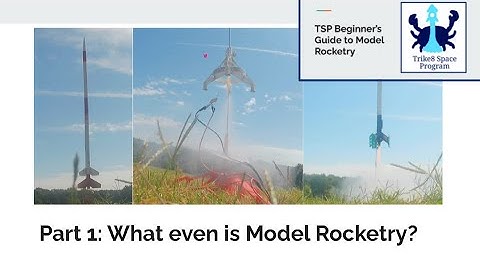 What Even is Model Rocketry? - Beginner’s Guide to Model Rocketry Part 1