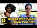 10 celebs allegedly killeddestroyed their partners