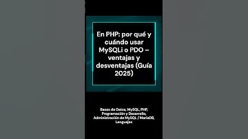 En PHP por qué y cuándo usar MySQLi o PDO – ventajas y desventajas Guía 2025