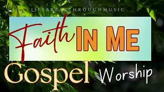 Faith In Me- Best Country Gospel Music by Lifebreakthrough