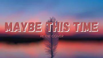 Maybe this time - Reyne Cover