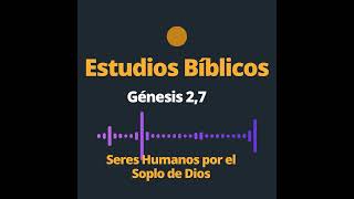 Génesis 2,7 seres humanos por el soplo de Dios