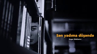 Əsgər Ələkbərov - Sən Yadıma Düşəndə Resimi