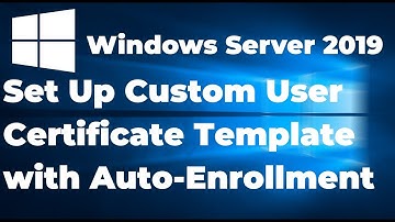 04.  Set Up Custom User Certificate Template with Auto Enrollment