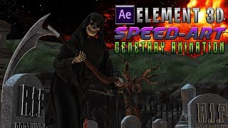 GRIM REAPER CEMETERY ANIMATION - ADOBE AFTER EFFECTS/ELEMENT 3D SPEED ART