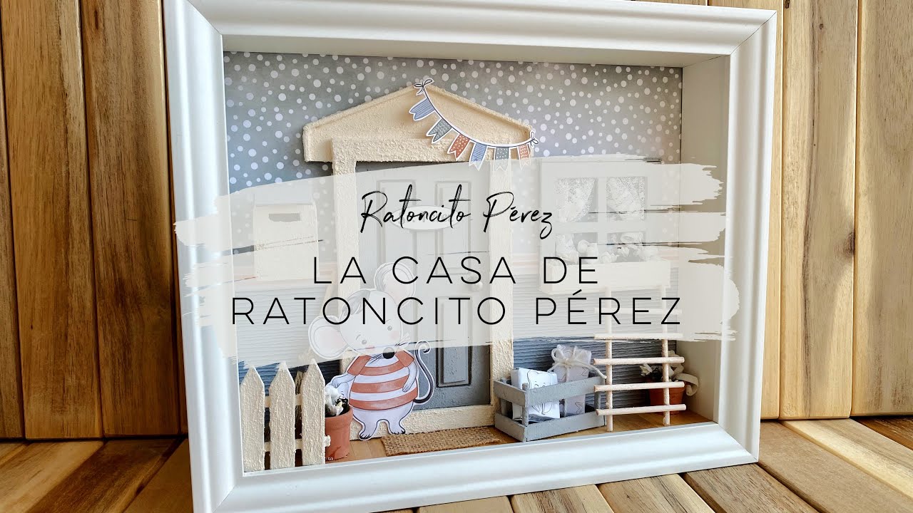 TUTORIAL: Cómo hacer un cuadro Casa del Ratoncito Pérez. Scrapbooking.  Kora projects. 