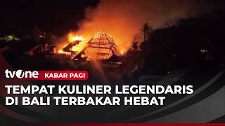 Ngeri, Penampakan Kebakaran Hebat yang Melanda Restoran Legendaris di Bali | Kabar Pagi tvOne